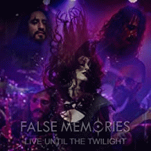 False Memories : Live Until the Twilight